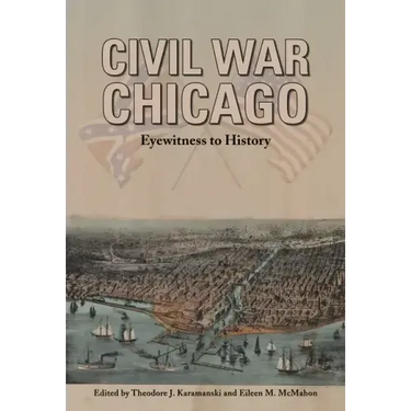 Civil War Chicago: Eyewitness to History