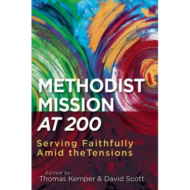 Methodist Mission at 200: Serving Faithfully Amid the Tensions