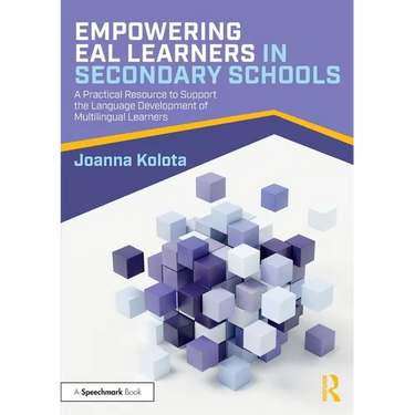 Empowering Eal Learners in Secondary Schools: A Practical Resource to Support the Language Development of Multilingual Learners