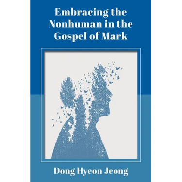 Embracing the Nonhuman in the Gospel of Mark