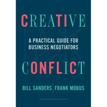 Creative Conflict: A Practical Guide for Business Negotiators