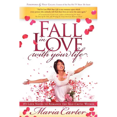 Fall in Love with Your Life: 365 Love Notes to Romance the Self-Critic Within