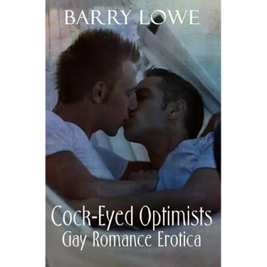 Cock-Eyed Optimists: Gay Romance Erotica