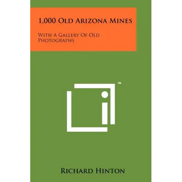 1,000 Old Arizona Mines: With A Gallery Of Old Photographs