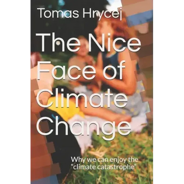 The Nice Face of Climate Change: Why we can enjoy the "climate catastrophe"