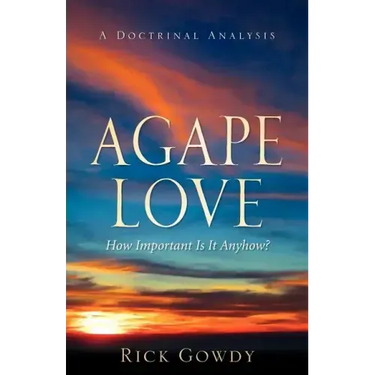 Agape-Love How Important Is It Anyhow? (a doctrinal analysis)