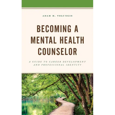Becoming a Mental Health Counselor: A Guide to Career Development and Professional Identity
