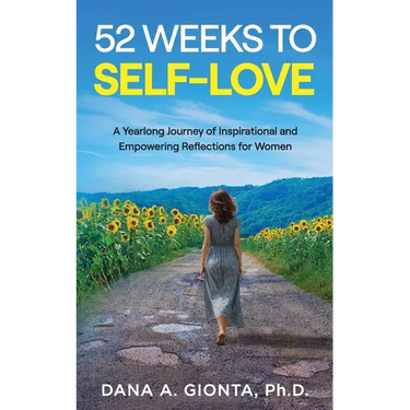 52 Weeks to Self-Love: A Yearlong Journey of Inspirational and Empowering Reflections for Women