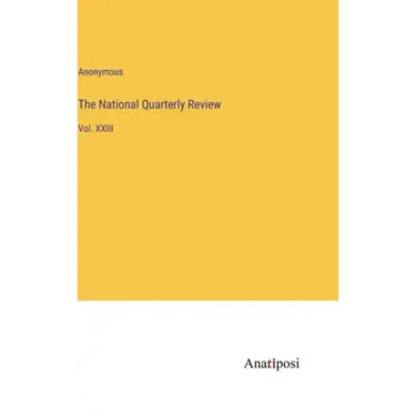 The National Quarterly Review: Vol. XXIII