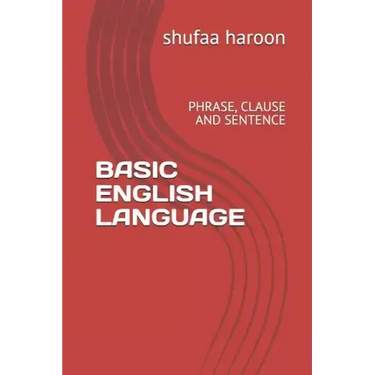 Basic English Language: Phrase, Clause and Sentence