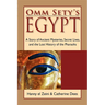 Omm Sety's Egypt: A Story of Ancient Mysteries, Secret Lives, and the Lost History of the Pharaohs