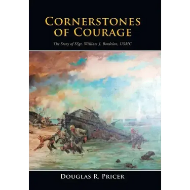 Cornerstones of Courage: The Story of Ssgt. William J. Bordelon, USMC