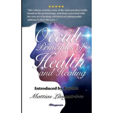 Occult Principles of Health and Healing: BRAND NEW! Introduced by Psychic Mattias Långström