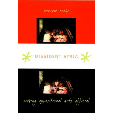 Dissident Syria: Making Oppositional Arts Official