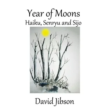 Year of Moons: Haiku, Senryu and Sijo