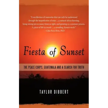 Fiesta of Sunset: The Peace Corps, Guatemala and a Search for Truth