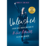 Unleashed: A Been-There, Rocked-That Guide to Radical Authenticity in Life and Business