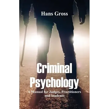 Criminal Psychology: A Manual for Judges, Practitioners, and Students