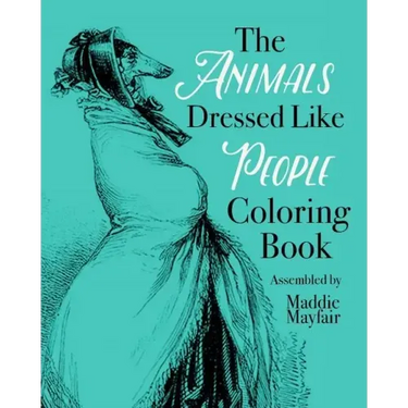 The Animals Dressed Like People Coloring Book