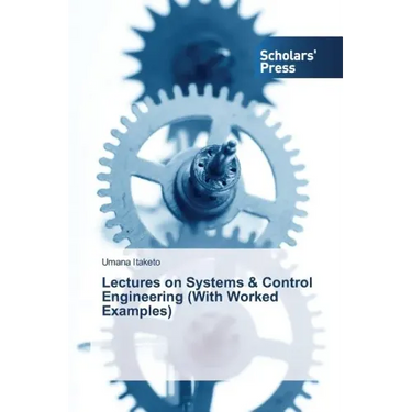 Lectures on Systems & Control Engineering (With Worked Examples)