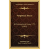 Perpetual Peace: A Philosophical Essay, 1795 (1903)