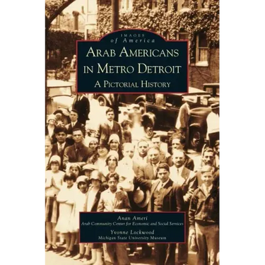 Arab Americans in Metro Detroit: A Pictorial History