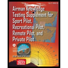 Airman Knowledge Testing Supplement for Sport Pilot, Recreational Pilot, Remote Pilot, and Private Pilot: Faa-Ct-8080-2h