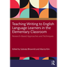 Teaching Writing to English Language Learners in the Elementary Classroom: Research-Based Approaches and Techniques