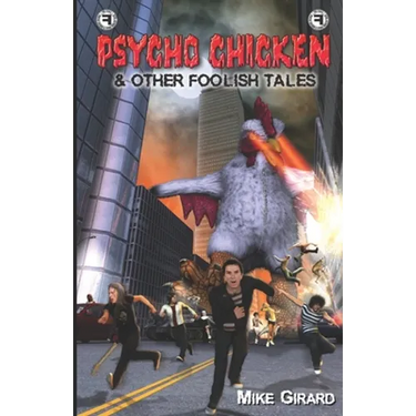 Psycho Chicken & Other Foolish Tales