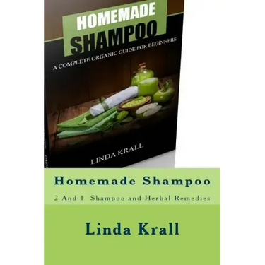 Homemade Shampoo: 2 And 1 - Homemade Shampoo and Herbal Remedies