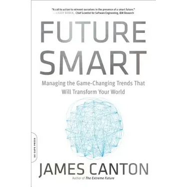 Future Smart: Managing the Game-Changing Trends That Will Transform Your World