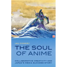The Soul of Anime: Collaborative Creativity and Japan's Media Success Story