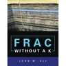 Frac Without a K