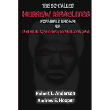 The So-Called Hebrew Israelites: Formerly Known As The Black Hebrew Israelites (BHI)