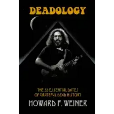 Deadology: The 33 Essential Dates of Grateful Dead History