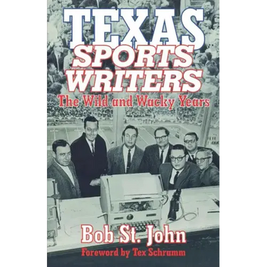 Texas Sports Writers: The Wild and Wacky Years