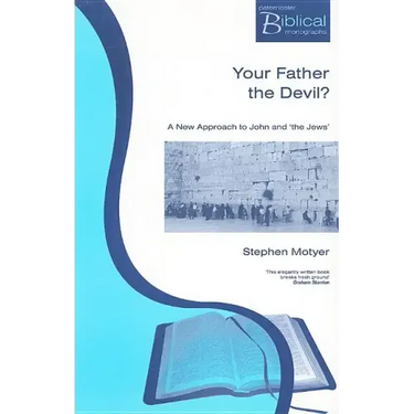 Your Father The Devil?: A New Approach to John and the Jews