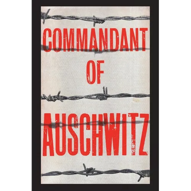 Commandant of Auschwitz: The Autobiography of Rudolf Hoess