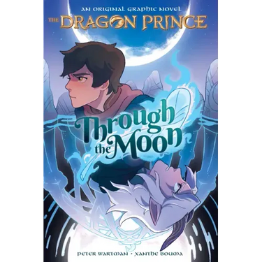 Through the Moon: A Graphic Novel (the Dragon Prince Graphic Novel #1)