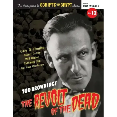 Scripts from the Crypt No. 12 - Tod Browning's The Revolt of the Dead