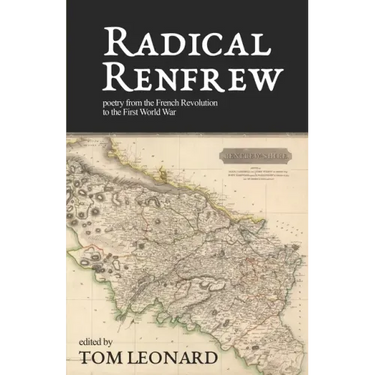 Radical Renfrew: Poetry in the West of Scotland from the French Revolution to the First World War