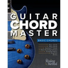 Guitar Chord Master 1 Basic Chords: Master Basic Chords so You Can Play Your Favorite Songs