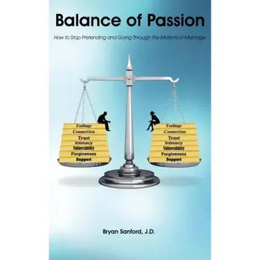 Balance of Passion: How to Stop Pretending and Going Through the Motions of Marriage