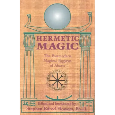 Hermetic Magic: The Postmodern Magical Papyrus of Abaris