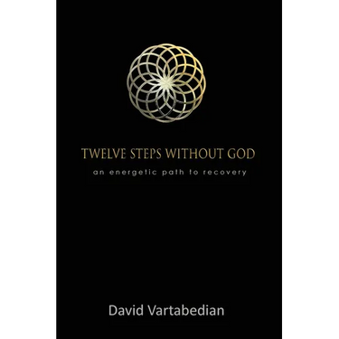 Twelve Steps Without God: An Energetic Path to Recovery