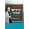 The Seven Virtues: The Seven Last Words and the Art of Practicing Virtue