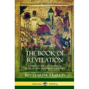 The Book of Revelation: A Study of the Last Prophetic Book of New Testament Scripture