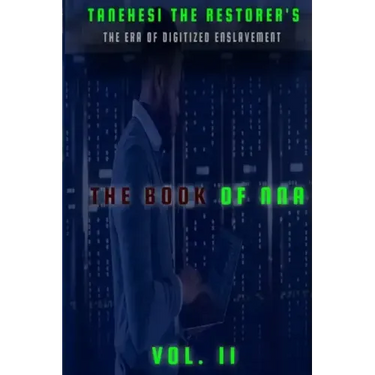 The Book of Nna: II: The Era of Digitized Enslavement