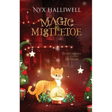 Magic & Mistletoe Confessions of a Closet Medium, Book 2