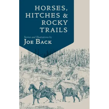 Horses, Hitches, and Rocky Trails: The Packer's Bible
